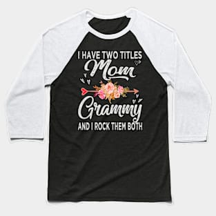 mothers day i have two titles mom and grammy Baseball T-Shirt